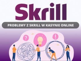 Problemy z Skrill w Kasynie Online